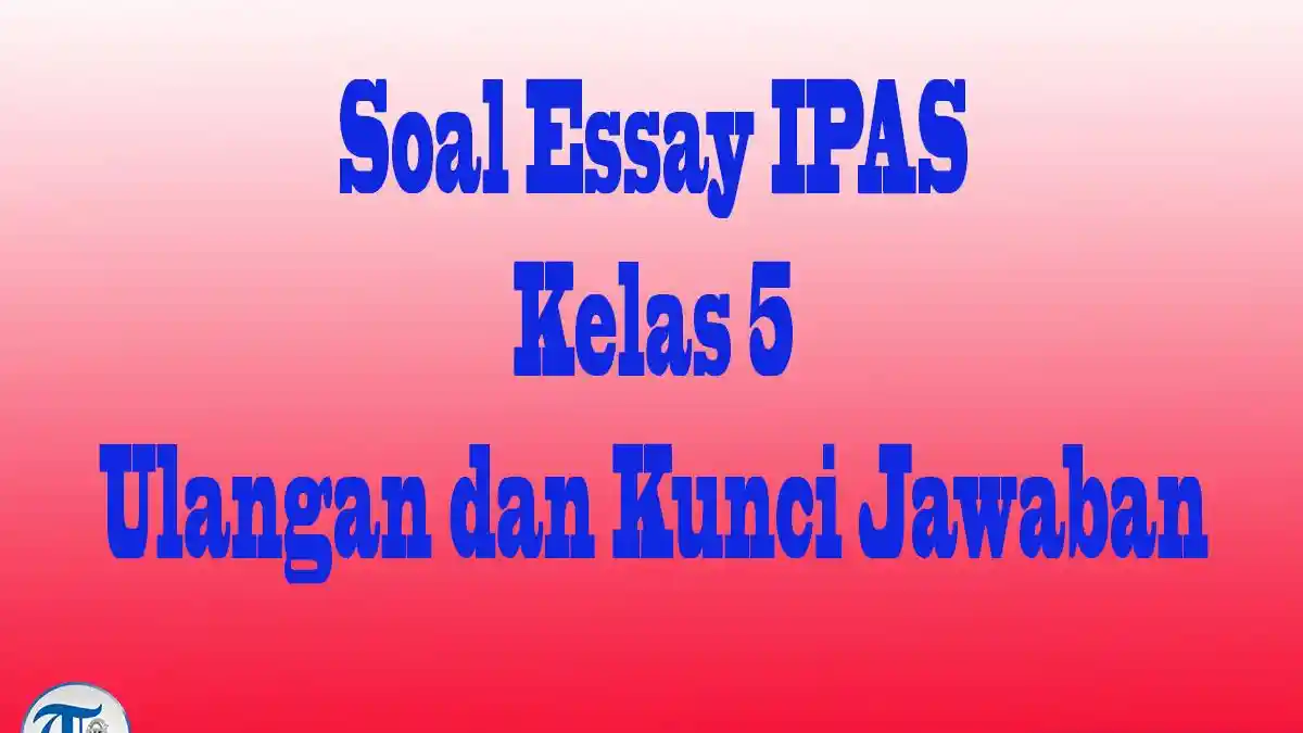 35 Jawaban Soal IPAS Kelas 5 Semester Ulangan dan Ujian Sekolah Dalam
