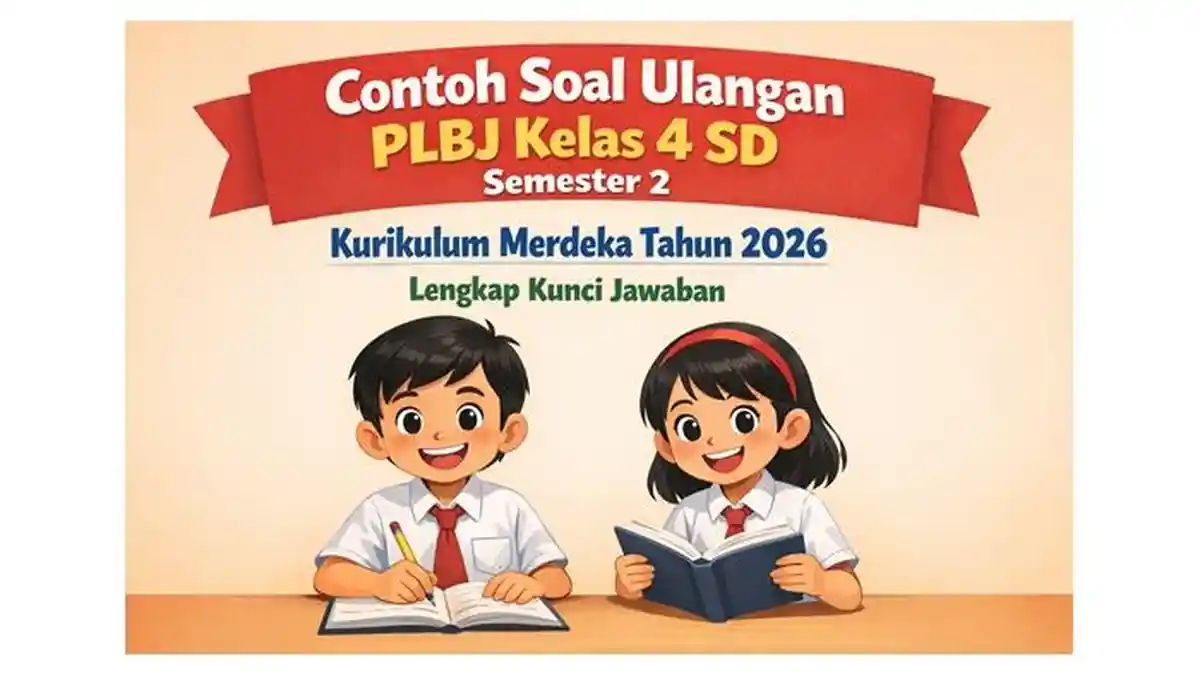 Contoh Soal Ulangan PLBJ Kelas 4 SD Semester 2 Kurikulum Merdeka Tahun