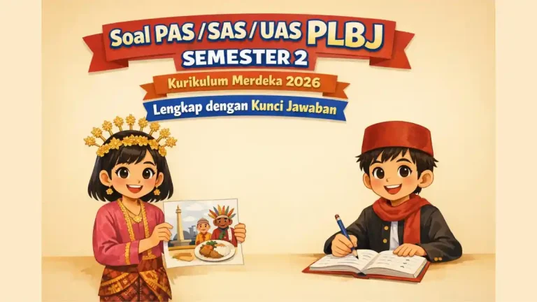 5 Soal UAS PLBJ Kelas 5 Semester 2 Paling Sering Keluar, Ada Kunci Jawaban Lengkap 2026
