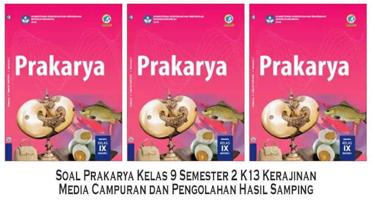 Soal Prakarya Kelas 9 Semester 2 K13 Kerajinan Media Campuran dan