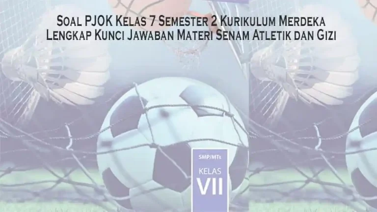 Ternyata Ini Kunci Jawaban Soal PJOK Kelas 7 Semester 2 yang Bikin Nilai Sempurna!