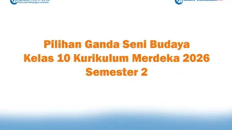 Ternyata Ini Rahasia Membuat Soal Pilihan Ganda Seni Budaya Kelas 10 Semester 2