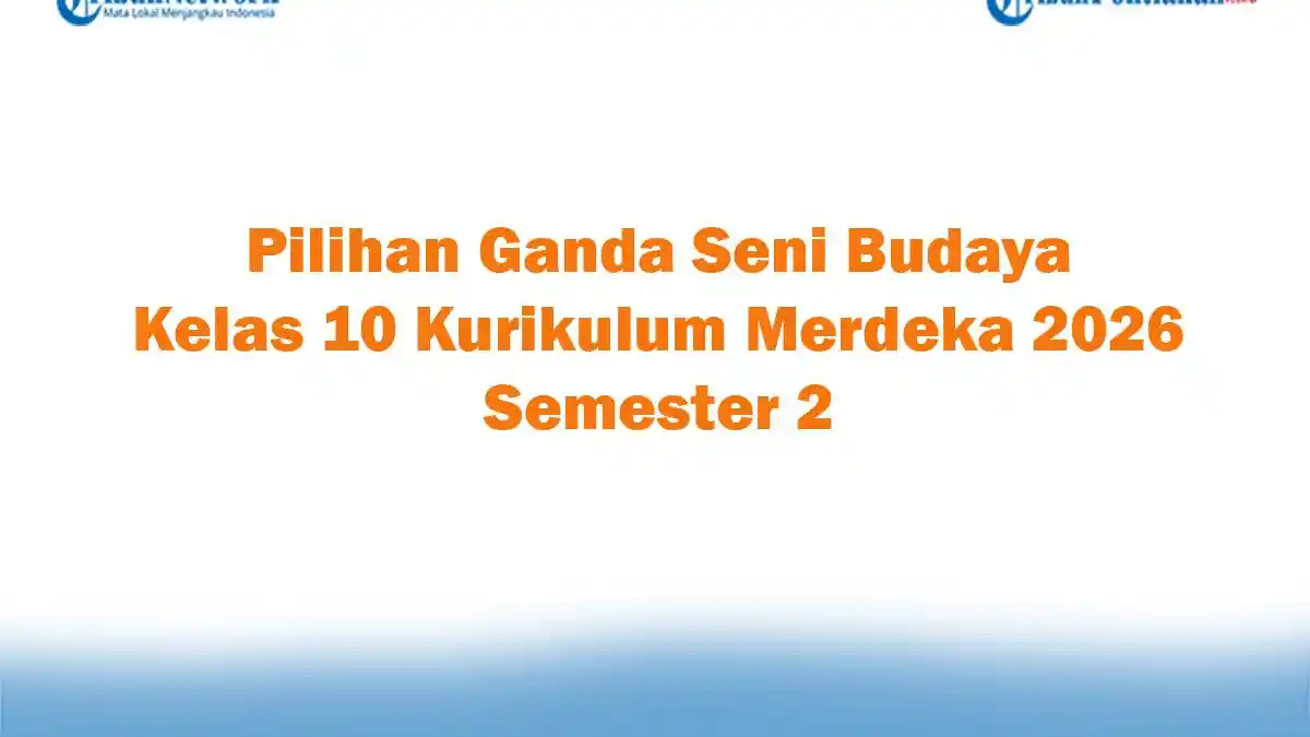 Soal Jawaban 47 Pilihan Ganda Seni Budaya Kelas 10 Kurikulum Merdeka