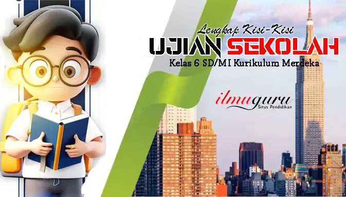 Kisi-Kisi Ujian Sekolah US IPAS Kelas 6 Terbaru 2026 Kisi-Kisi Ujian Sekolah US IPAS Kelas 6 Terbaru 2026
