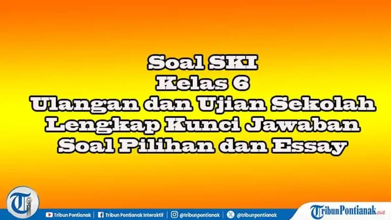 Wajib Tahu 5 Soal Ski Kelas 6 Semester 2 Berdasarkan ATP Terbaru 2026