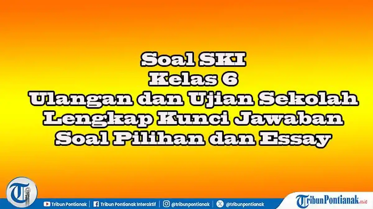 Soal dan Jawaban SKI Kelas 6 Ulangan Semester Lengkap Jawaban Ujian