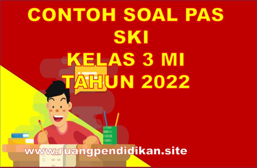 5 Contoh Soal UAS SKI Kelas 3 MI Semester 1 yang Wajib Dikuasai Siswa