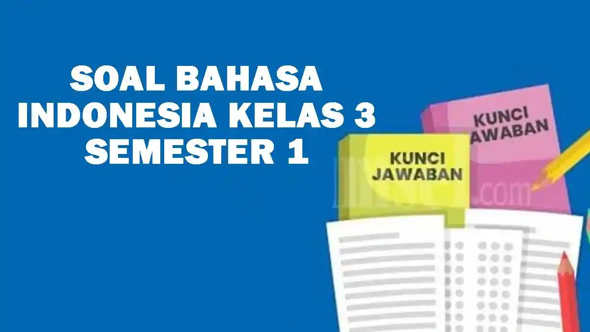 30 Soal UAS Bahasa Indonesia Kelas 3 Semester 1 dan Kunci Jawaban